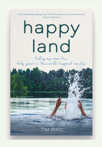 Cover of the book Happy Land: Finding My Inner Finn – Forty Years in ‘the World’s Happiest Country, by Tim Bird, featuring a person splashing in a calm lake with trees along the shoreline.